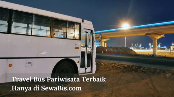 Travel Bus Pariwisata Terbaik Hanya di SewaBis.com