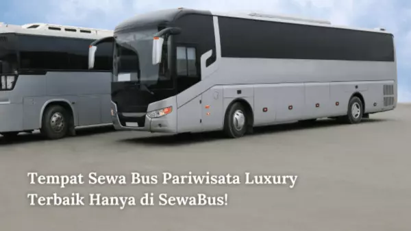 Tempat Sewa Bus Pariwisata Luxury Terbaik Hanya di SewaBus!